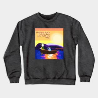 Father's Day-Fishing trip sunset Crewneck Sweatshirt